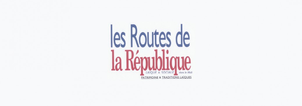 Patrimoine. Les Routes de la République, Laïque & Sociale © Laicite.fr Midi