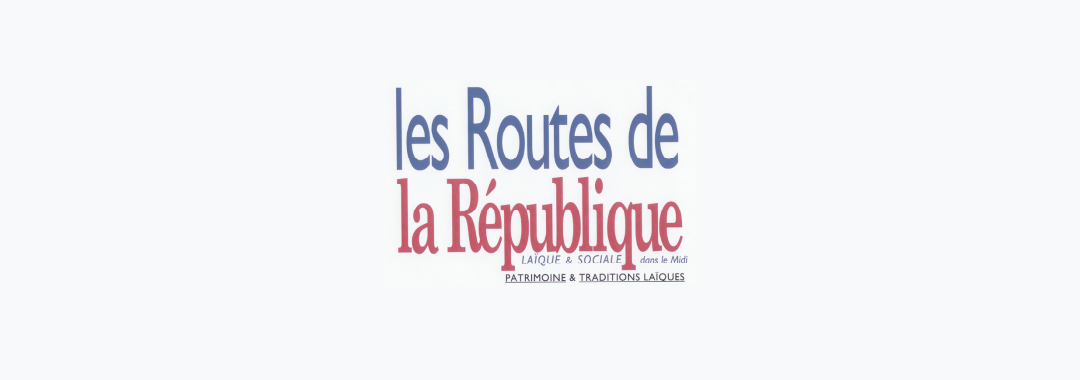 Patrimoine. Les Routes de la République, Laïque & Sociale © Laicite.fr Midi